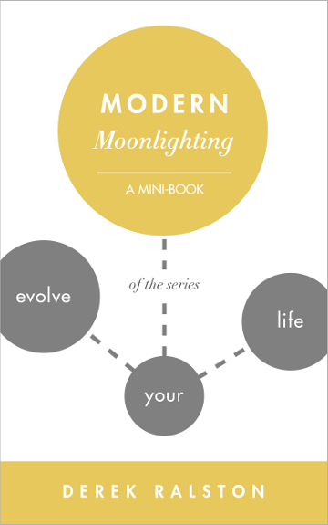 Modern Moonlighting: Keep Your Day Job, Make Extra Money, Do What You Love